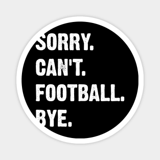 Sorry. Can't. Football. Bye. Magnet